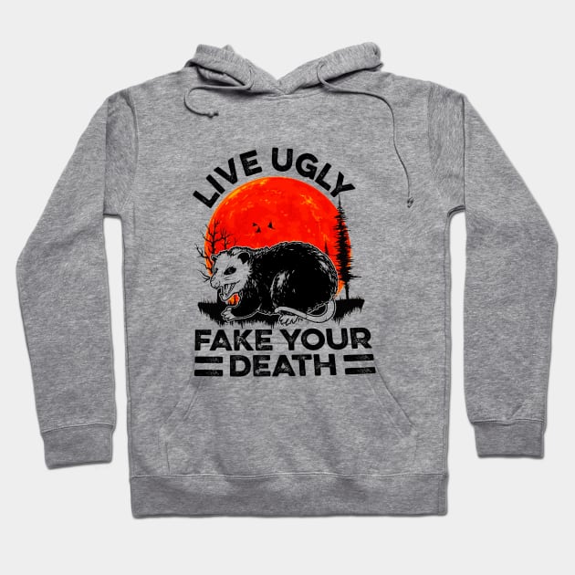 Live Ugly Fake Your Death Funny Hoodie by santiagoaldomarcias